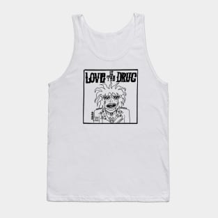 LOVE IS THE DRUG Tank Top
